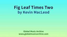 Fig Leaf Times Two Kevin Macleod 432Hz
