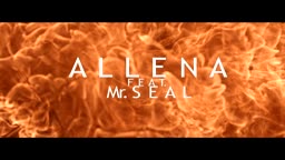 ALLENA ft. Mr. SEAL - Give you all - 4mn02 - 48121 KO