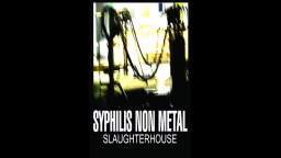 SYPHILIS NON METAL – ‘SLAUGHTERHOUSE’ (‘SLAUGHTERHOUSE’ – ALBUM 2016)
