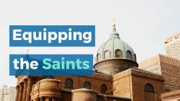 Equipping The Saints