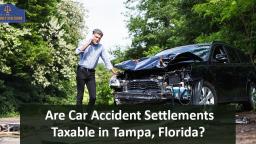 Are Car Accident Settlements Taxable in Tampa, Florida_