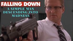 Falling Down: A Simple Man Descending Into Madness