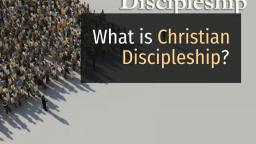 What is Christian Discipleship?