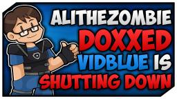 AliTheZombie13 DOXXED, VidBlue Is Shutting Down Dec. 1st