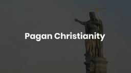 Pagan Christianity